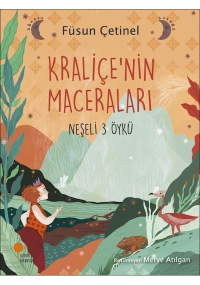 Kraliçe'nin Maceraları-Neşeli 3 Öykü - Füsun Çetinel - Günışığı Kitaplığı