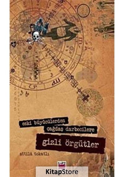 Eski Büyücülerden Çağdaş Darbecilere Gizli Örgütler - Atilla Tokatlı - Elips Kitapları