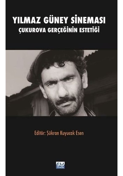 Yılmaz Güney Sineması - Çukurova Gerçeğinin Estetiği- Su Yayınları
