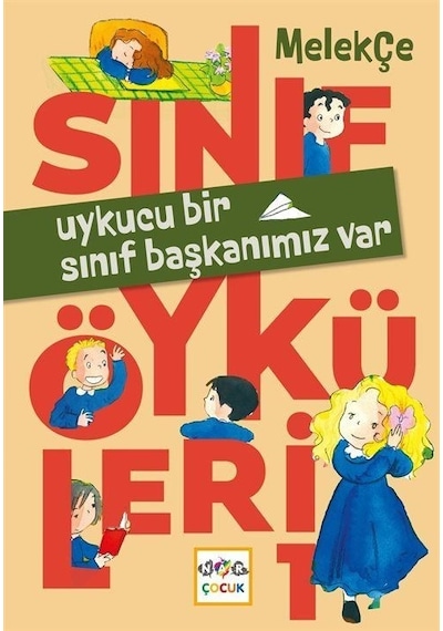 Uykucu Bir Sınıf Başkanımız Var - Sınıf Öyküleri - Melek Çe - Nar Çocuk