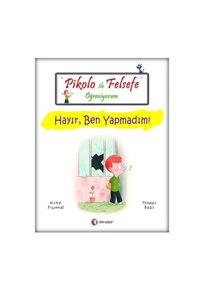 Pikolo ile Felsefe Öğreniyorum - Hayır Ben Yapmadım! - Thomas Baas -  Michel Piquemal - ODTÜ Yayıncılık