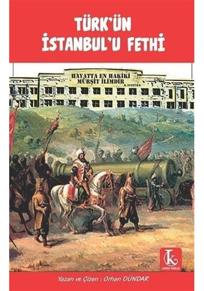 Türk'ün İstanbul'u Fethi / Orhan Dündar