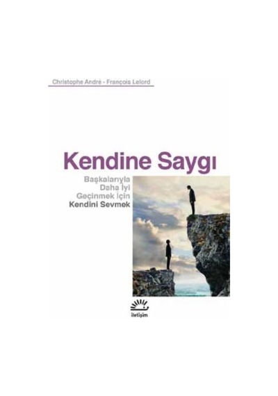 Kendine Saygı - François Lelord -  Christophe Andre - İletişim Yayınları