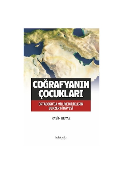 Coğrafyanın Çocukları Ortadoğu Da Milliyetçiliklerin Benzer Hikâyesi - Ccgx-893401