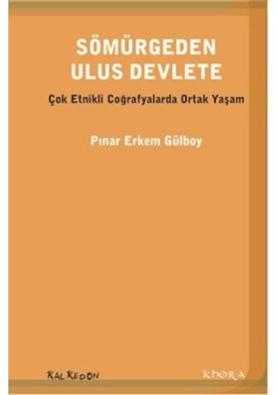 Sömürgeden Ulus Devlete - Pınar Erkem Gülboy - Kalkedon