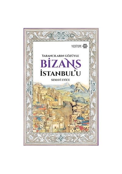 Bizans'a Yabancıların Gözüyle: Tarihsel Ve Kültürel Analiz