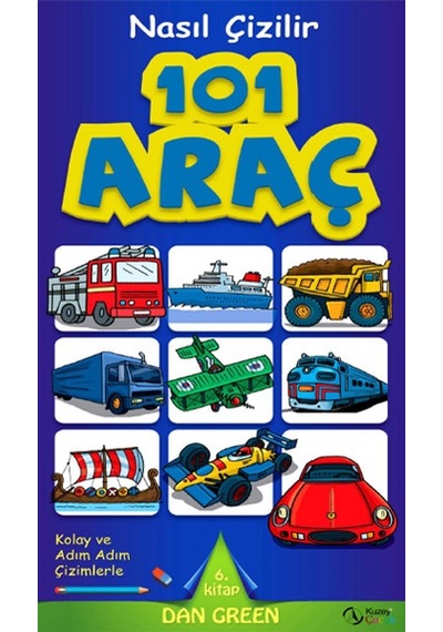Nasıl Çizilir - 101 Araç - Dan Green - Kuzey Çocuk