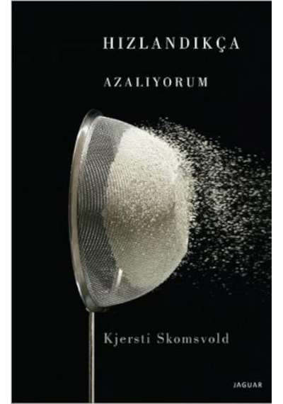 Hızlandıkça Azalıyorum - Kjersti Skomsvold - Jaguar Kitap