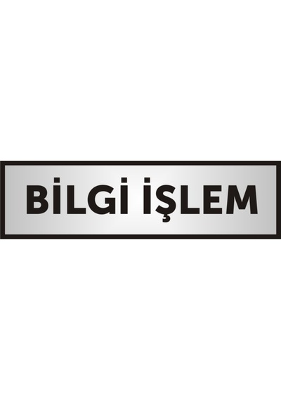 Bilgi Işlem Yazılı Kapı Yazısı ,Yönlendirme Levhası ,Gümüş