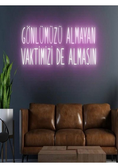 Gönlümüzü Almayan Vaktimizi De Almasın Yazılı Neon Tabela Pembe