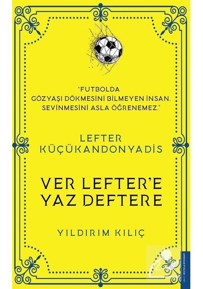 Lefter Küçükandonyadis Ver Lefter'E Yaz Deftere / Yıldırım Kılıç