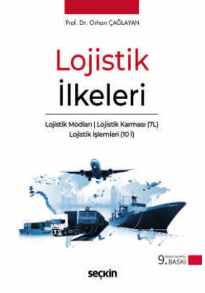 Lojistik İlkeleri Lojistik Modları Lojistik Karması 7l Lojistik İşlemleri 10 İ Prof. Dr. Orhan Çağlayan