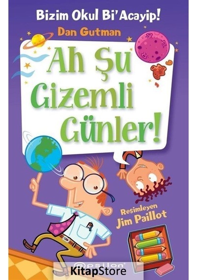 Kitapstore Bizim Okul Bi Acayip! 13 / Ah Şu Gizemli Günler! / Dan Gutman