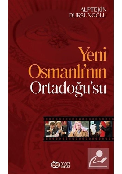Yeni Osmanlı'nın Ordadoğu'su - Alptekin Dursunoğlu - Önsöz Yayıncılık