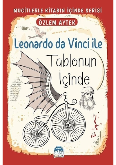 Leonardo da Vinci İle Tablonun İçinde - Mucitlerle Kitabın İçinde Serisi - Özlem Aytek - Martı Yayınları