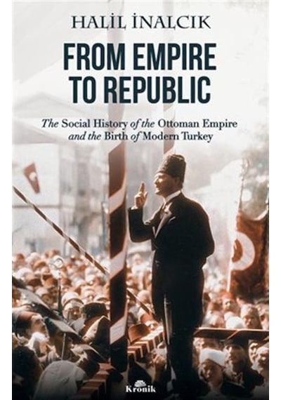 From Empire To Republic / Prof. Dr. Halil İnalcık