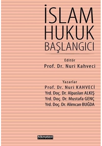 İslam Hukuk Başlangıcı  - Nuri Kahveci  -  Alpaslan Alkış  - Hikmetevi Yayınları