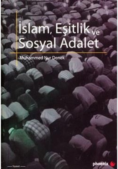 İslam Eşitlik ve Sosyal Adalet - Muhammed Nur Denek - Phoenix