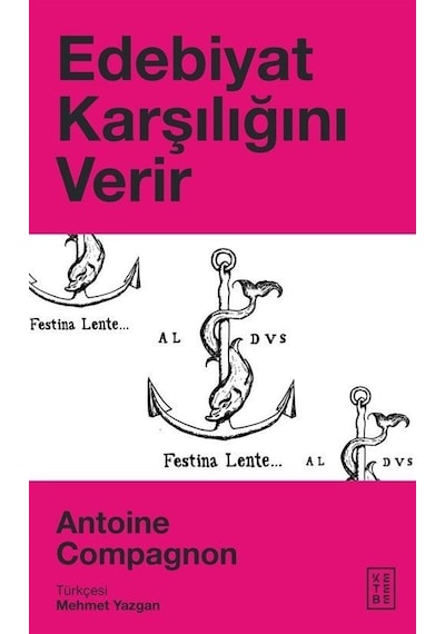 Edebiyat Karşılığını Verir / Antoine Compagnon