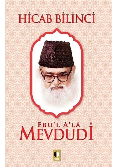Hicab Bilinci  - Ebu'l Ala Mevdudi  - Ehil