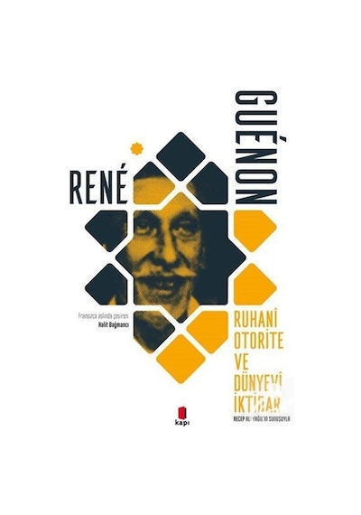 Ruhani Otorite ve Dünyevi İktidar / Rene Guenon