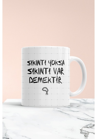 Sıkıntı Yoksa Sıkıntı Var Baskılı Kupa Bardak Beyaz