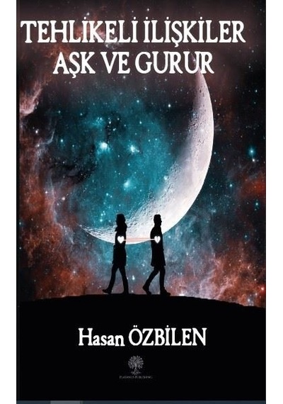 Tehlikeli İlişkiler - Aşk ve Gurur - Hasan Özbilen - Platanus Publishing