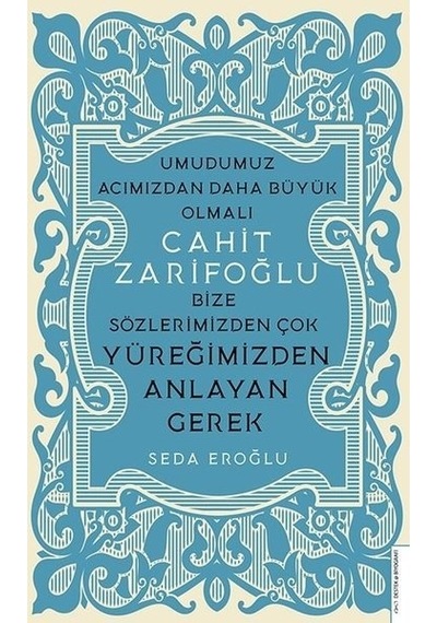 Cahit Zarifoğlu-Bize Sözlerimizden Çok Yüreğimizden Anlayan Gerek - Seda Eroğlu - Destek Yayınları