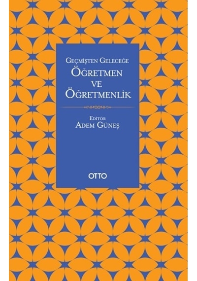 Geçmişten Geleceğe Öğretmen ve Öğretmenlik- Otto