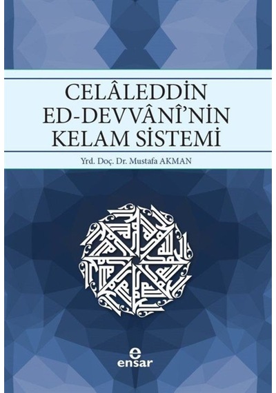 Celaleddin Ed-Devvaninin Kelam Sistemi - Mustafa Akman - Ensar Neşriyat