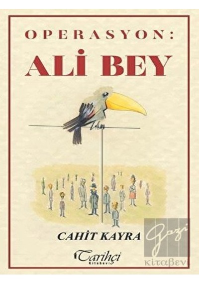 Operasyon: Ali Bey - Cahit Kayra - Tarihçi Kitabevi