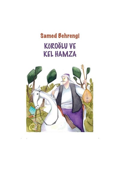 Köroğlu ve Kel Hamza - Samed Behrengi - Kaynak Yayınları
