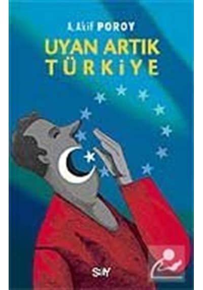 Uyan Artık Türkiye - A. Akif Poroy - Say Yayınları