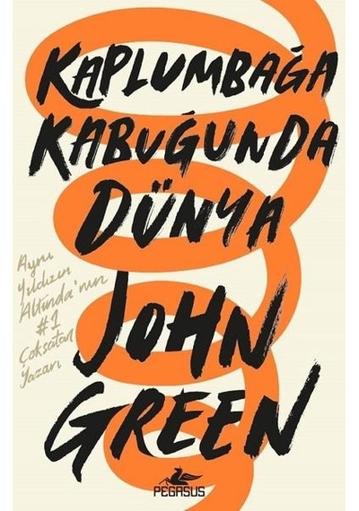 Kaplumbağa Kabuğunda Dünya - John Green - Pegasus