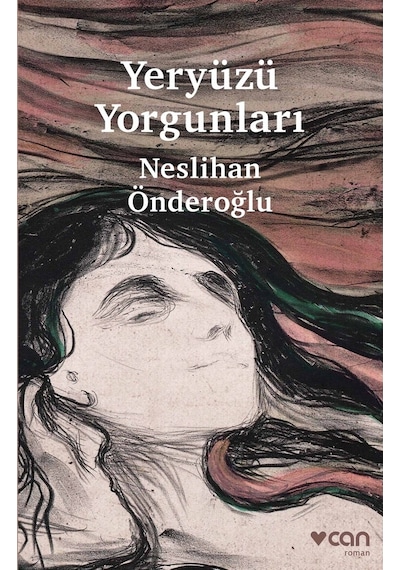 Yeryüzü Yorgunları  - Neslihan Önderoğlu  - Can Yayınları