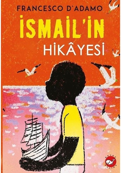 İsmail'in Hikayesi - Francesco D'adamo - Beyaz Balina Yayınları