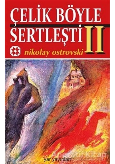 Ve Çelik Böyle Sertleşti Cilt: 2 - Nikolay Ostrovski - Yar Yayınları