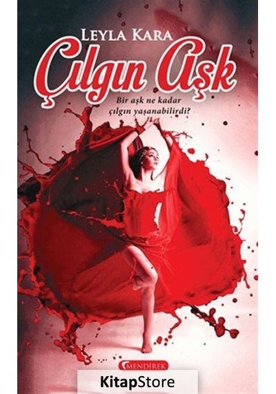 Çılgın Aşk - Leyla Kara - Mendirek Yayıncılık