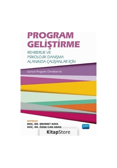 Program Geliştirme: Rehberlik ve Psikolojik Danışma Alanında Çalışanlar İçin-Güncel Çalışma Örnekler - Nobel Akademik Yayıncılık