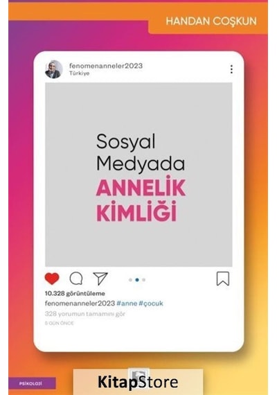 Sosyal Medyada Annelik Kimliği - Handan Coşkun - Çınaraltı Yayınları