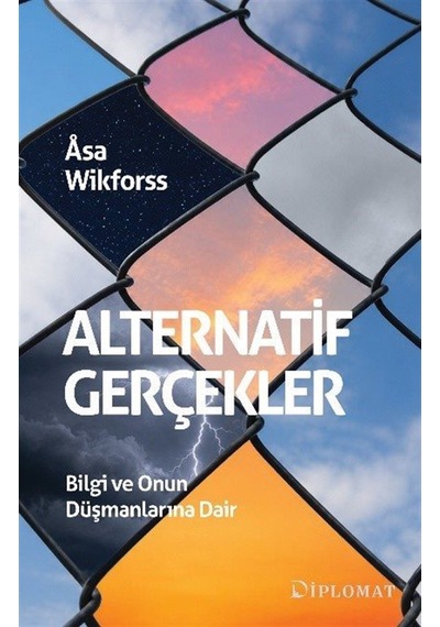 Alternatif Gerçekler & Bilgi Ve Onun Düşmanlarına Dair / Asa W...