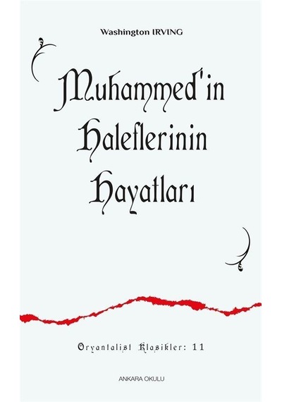 Muhammed'in Haleflerinin Hayatları - Washington Irving - Ankara Okulu Yayınları