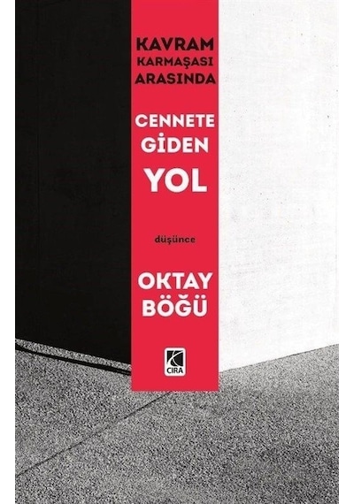 Kavram Karmaşası Arasında Cennete Giden Yol - Oktay Böğü - Çıra Yayınları