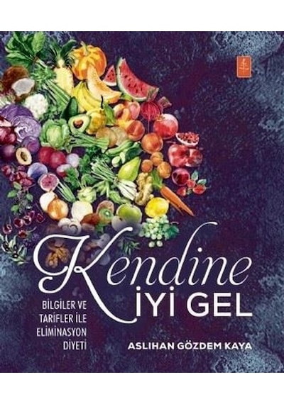 Kendine İyi Gel - Bilgiler ve Tarifler ile Eliminasyon Diyeti - Aslıhan Gözdem Kaya - Nobel Yaşam