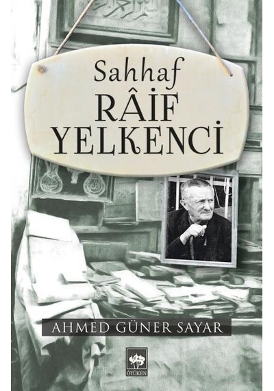 Sahhaf Raif Yelkenci - Ahmed Güner Sayar - Ötüken Neşriyat