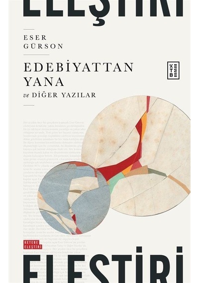 Edebiyattan Yana ve Diğer Yazılar - Eser Gürson - Ketebe