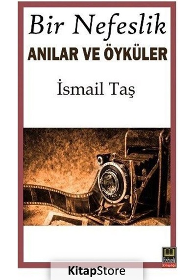 Bir Nefeslik Anılar ve Öyküler - İsmail Taş - Ozan Yayıncılık