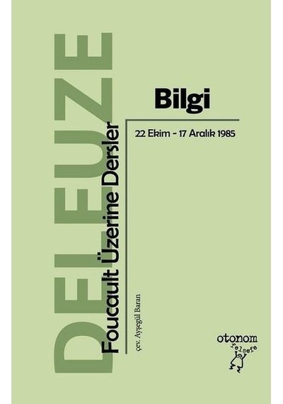 Bilgi-Foucault Üzerine Dersler - Gilles Deleuze - Otonom Yayıncılık