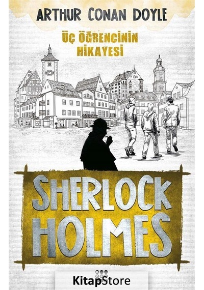 Sherlock Holmes-Üç Öğrencinin Hikayesi - Sir Arthur Conan Doyle - Dokuz Yayınları