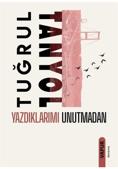 Yazdıklarımı Unutmadan / Tuğrul Tanyol